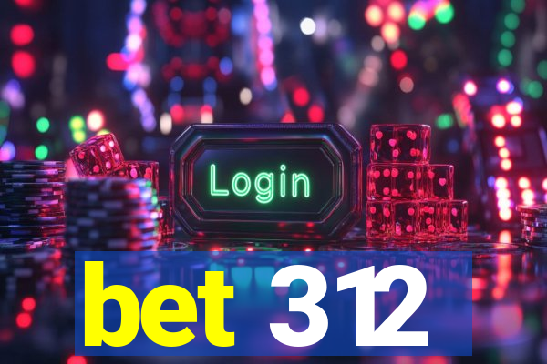 bet 312